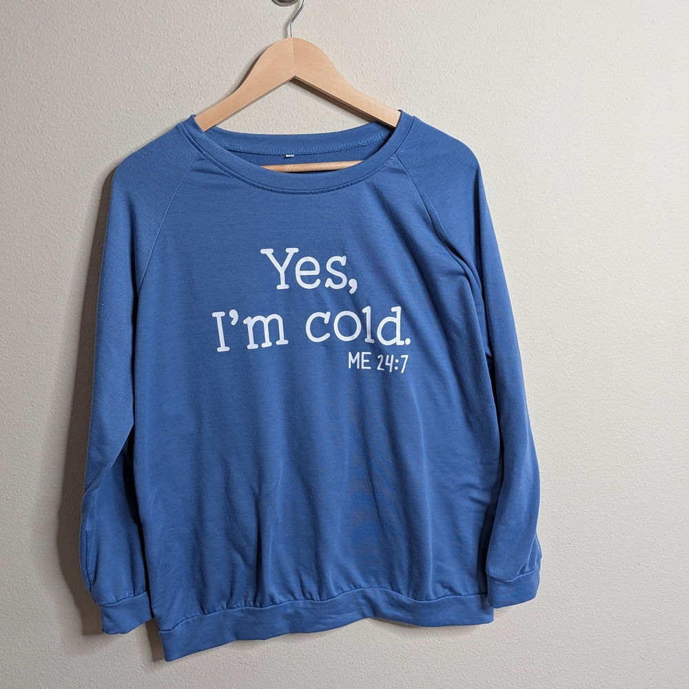 Funny “Yes I’m Cold” Sweatshirt Womens‎ XXL Blue Graphic Pullover Cozy Casual